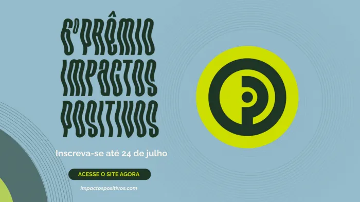 Inscrições para Prêmio Impactos Positivos terminam dia 24