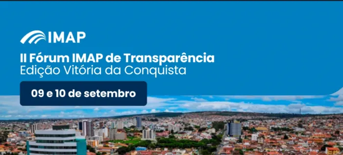 Vitória da Conquista sedia II Fórum IMAP de Transparência Pública nesta quarta e quinta-feira 