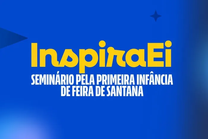 Feira de Santana realiza I Seminário pela Primeira Infância com foco em formação e troca de experiências