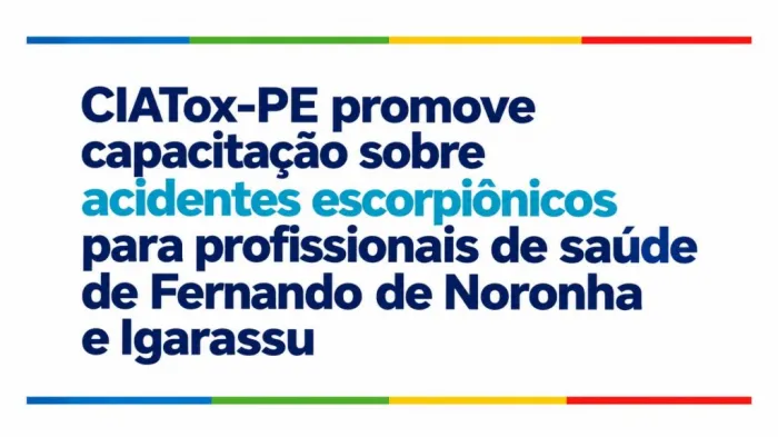 CIATox-PE promove capacitação sobre acidentes escorpiônicos para profissionais de saúde de Fernando de Noronha e Igarassu